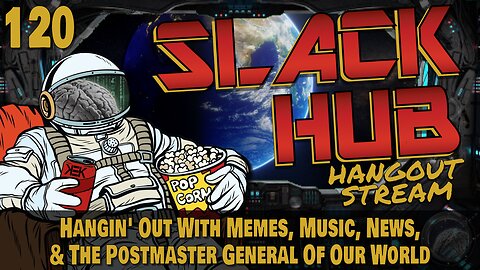 Slack Hub 120: Hangin' Out With Memes, Music, News, & The Postmaster General Of Our World