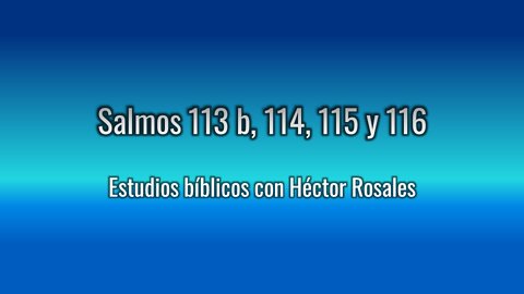 Salmos 113 b, 114, 115 y 116