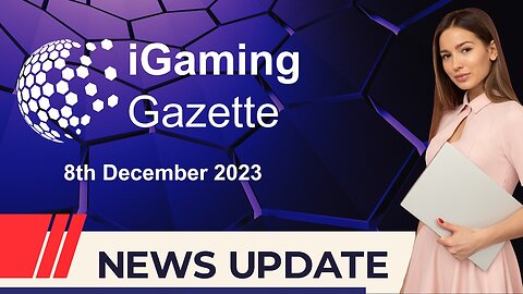 iGaming Gazette: iGaming News Update - 8th December 2023