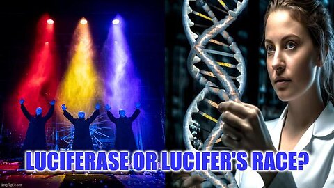 Luciferase - Counterfeit Illumination & The One World Digital Order (Luciferase Or Lucifer's Race?)