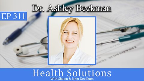 EP 311: Dr. Ashley Beckman, DAOM, L.Ac: Root Cause Medicine Podcast with Shawn & Janet Needham RPh