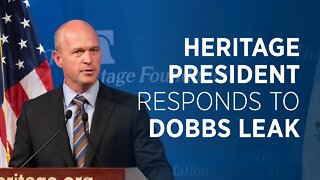 Heritage President Kevin Roberts Responds to Dobbs Leak