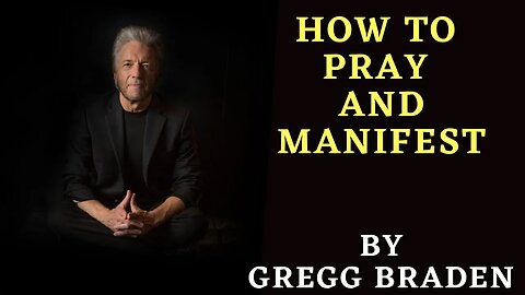 HOW TO PRAY AND MANIFEST || by Gregg Braden