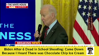 Biden After 6 Dead in School Shooting: Came Down Because I Heard There was Chocolate Chip Ice Cream