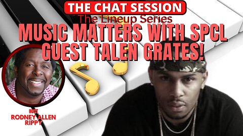 MUSIC MATTERS WITH SPCL GUEST TALEN GRATES! | THE CHAT SESSION