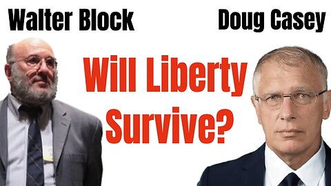 Doug Casey's Take [ep.#149] Walter Block on Liberty, Economics, and so much more