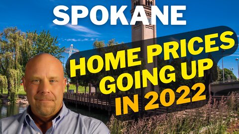 Why Home Prices Are Going UP In Spokane In 2022