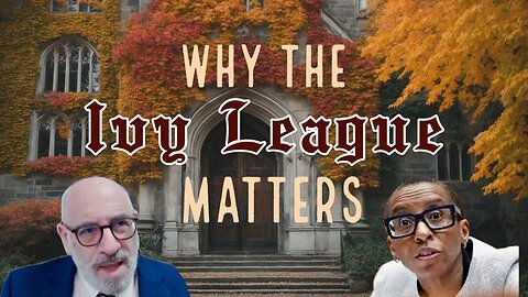 Why the DECLINE and FALL of the Ivy League DOES MATTER to YOU!