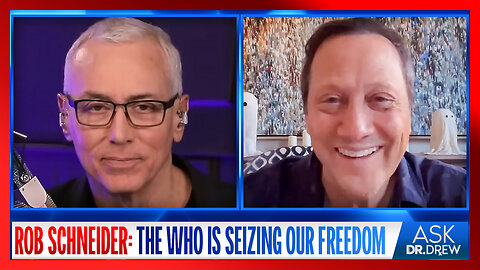 Rob Schneider: How YOUR Government Is Giving Away YOUR Freedoms To The Corrupt World Health Organization – Ask Dr. Drew