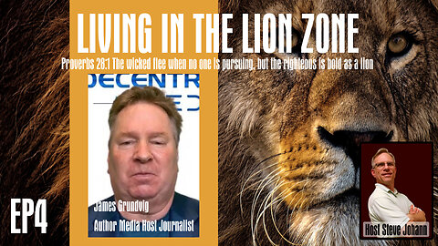 Lion Zone EP4 James Grundvig Investigative Journalist 1 15 24