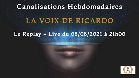 LA VOIX DE RICARDO - LIVE DU 08082021 - Canalisations Hebdomadaires