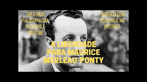 Theatrum Philosophicum − A liberdade para MAURICE MERLEAU-PONTY