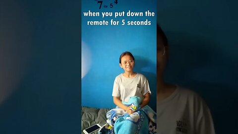 when you put down the remote