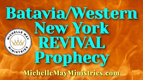 Batavia & Western NY REVIVAL Prophecy