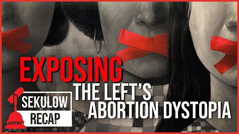 EXPOSING The Left’s Push for an Abortion Dystopia