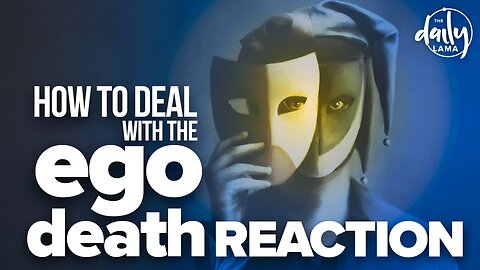 How To Deal with The Ego Death Reaction?