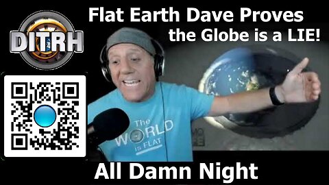[Flat Earth Dave Interviews] Flat Earth Dave PROVES The Globe Is A LIE! (full screen) [Jun 10, 2021]