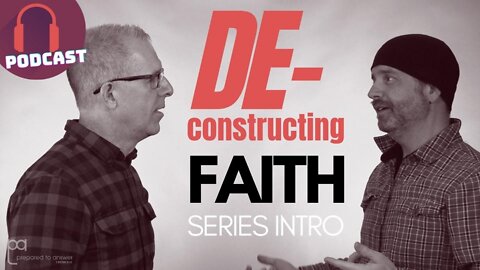 Deconstructing Faith: Series Intro