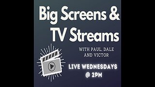 Big Screens & TV Streams 4-5-2023 “Natural 20”