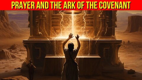 Prayer and the Connection with the Ark of the Covenant
