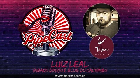 Luiz Leal - Tabaco Diário & Blog do Cachimbo - PipeCast #20