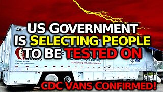 CDC Is Sending Mobile Crews To TEST ON Selected People For The Evil US Govt