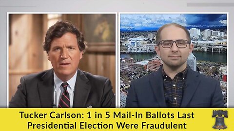 Tucker Carlson: 1 in 5 Mail-In Ballots Last Presidential Election Were Fraudulent