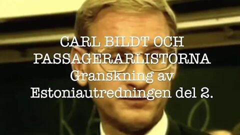 Carl Bildt och passagerarlistorna granskning av Estoniautredningen del 2