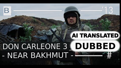 DON CARLEONE 3 NEAR BAKHMUT | AI TRANSLATED & DUBBED