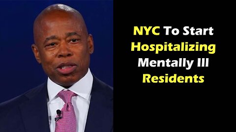 NYC To Start Hospitalizing Mentally Ill Residents