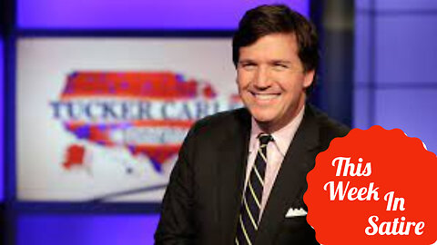 THIS WEEK IN SATIRE: Ten Candidates to Replace Tucker!
