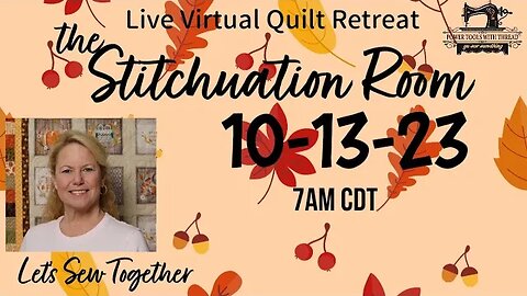 Quilt Piecing Tips! The Stitchuation Room Virtual Quilt Retreat! 10-13-23 Join Me!