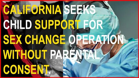 California Bill SB 107 Demands That Parents Pay For Sex Change Operations They Didn't Approve Of