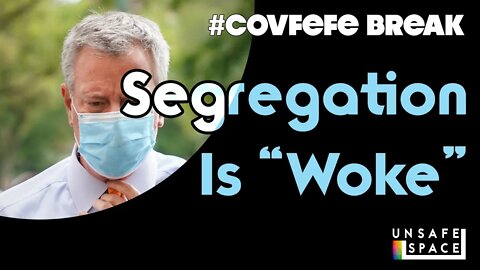 #Covfefe Break: Segregation Is "Woke"
