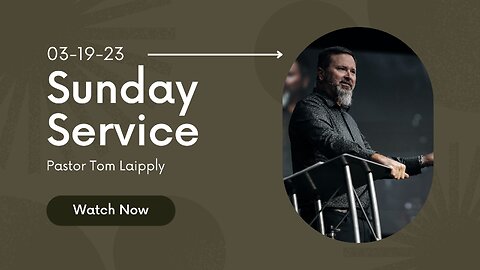 Sunday Service | 03-19-23 | Tom Laipply
