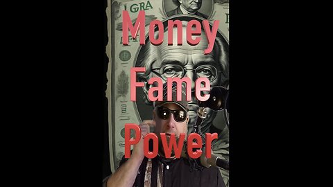 Human Behavor Money Fame Power