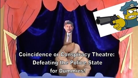 Coincidence or Conspiracy Theatre: Defeating the Deep State for Dummies!