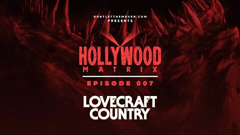 Hollywood Matrix: Episode 007: Lovecraft Country Ep 2