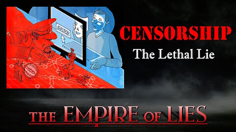 The Empire of Lies: Censorship The Lethal Lie