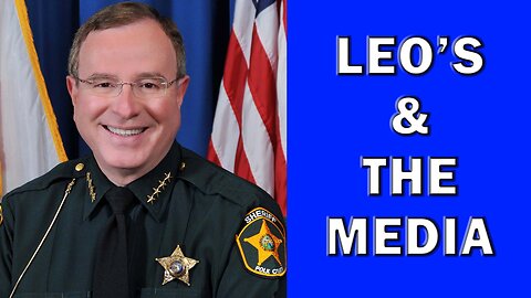 Working With The Media By Sheriff Grady Judd - LEO Round Table S08E80/S09E82