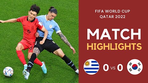 Match Highlights - Uruguay 0 vs 0 South Korea - FIFA World Cup Qatar 2022 | Famous Football
