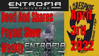 Deed and shares Payout Show Weekly For Entropia Universe April 3rd 2022