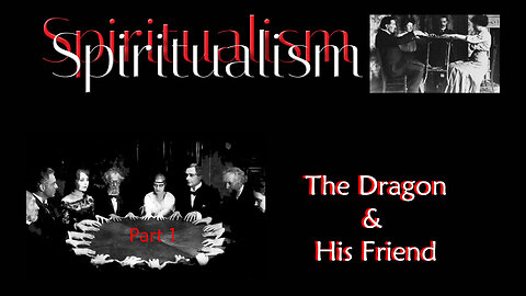 Spiritualism ~ Part 1 ~ The Dragon & His Friends by David Barron