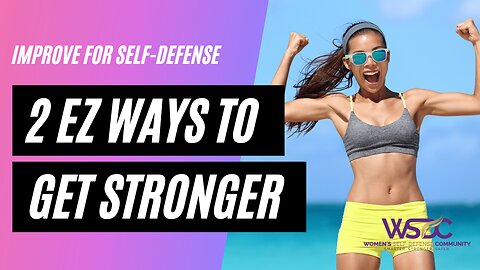 2 EZ Ways to Get Stronger for Self-Defense