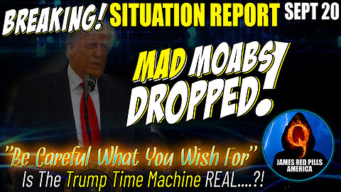 MAD MOABS Dropped! HUGE Situation Update 9/20: Better BUCKLE UP!