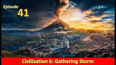 Civ 6 America Is Back! l Civilization 6: Gathering Storm l Part 41
