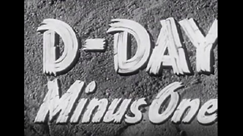 D-Day Minus One - 1945