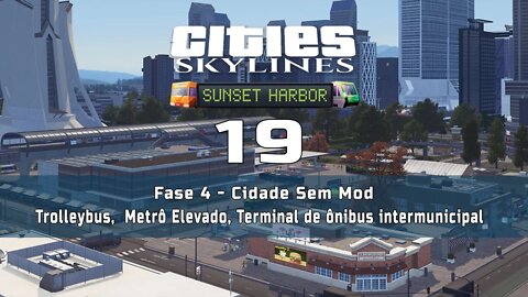Cities: Skylines - Cidade sem mod: Trolleybus, Metrô Elevado, Terminal de ônibus - Ep19