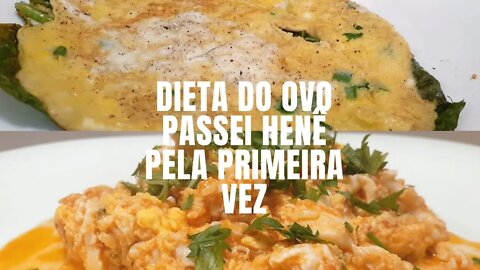 DIETA DO OVO| PASSEI HENÊ PELA PRIMEIRA VEZ