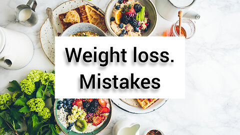 Weight loss. Mistakes